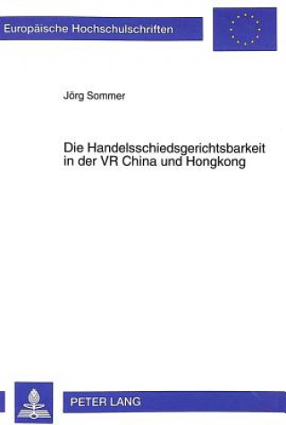 Knjiga Handelsschiedsgerichtsbarkeit in Der VR China Und Hongkong Jörg Sommer