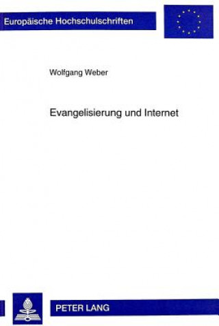 Kniha Evangelisierung Und Internet Wolfgang Weber