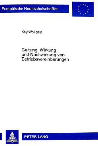 Książka Geltung, Wirkung Und Nachwirkung Von Betriebsvereinbarungen Kay Wollgast