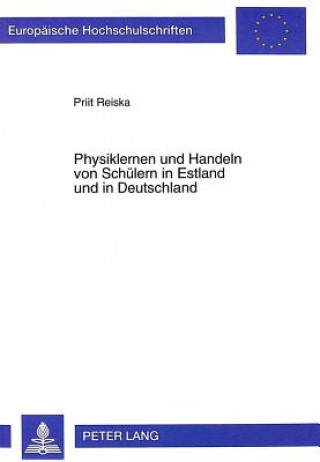Carte Physiklernen und Handeln von Schuelern in Estland und in Deutschland Priit Reiska