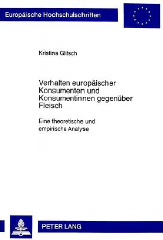 Kniha Verhalten europaeischer Konsumenten und Konsumentinnen gegenueber Fleisch Kristina Glitsch