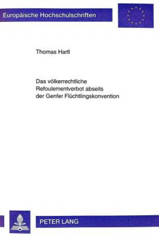 Kniha Das voelkerrechtliche Refoulementverbot abseits der Genfer Fluechtlingskonvention Thomas Hartl