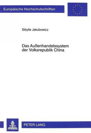 Könyv Das Auenhandelssystem der Volksrepublik China Sibylle Jakubowicz
