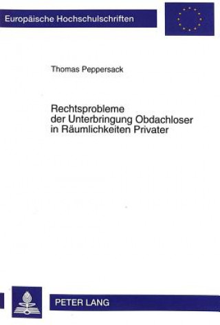 Könyv Rechtsprobleme der Unterbringung Obdachloser in Raeumlichkeiten Privater Thomas Peppersack