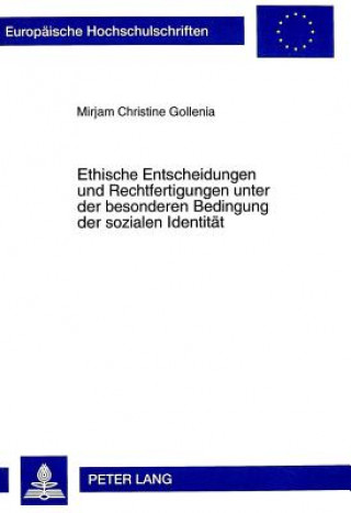 Knjiga Ethische Entscheidungen und Rechtfertigungen unter der besonderen Bedingung der sozialen Identitaet Mirjam Christine Gollenia