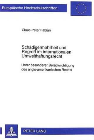 Könyv Schaedigermehrheit und Regre im internationalen Umwelthaftungsrecht Claus-Peter Fabian