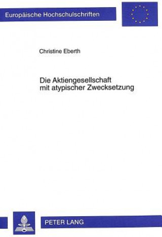 Kniha Die Aktiengesellschaft mit atypischer Zwecksetzung Christine Eberth