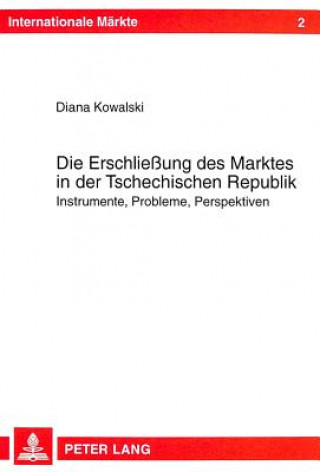 Kniha Die Erschlieung des Marktes in der Tschechischen Republik Diana Kowalski