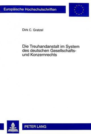 Könyv Die Treuhandanstalt im System des deutschen Gesellschafts- und Konzernrechts Dirk C. Gratzel