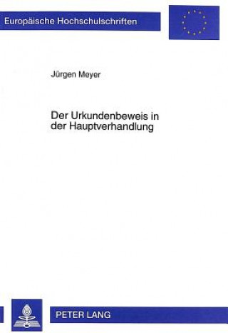 Kniha Der Urkundenbeweis in Der Hauptverhandlung Jürgen Meyer