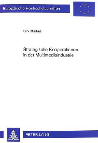 Knjiga Strategische Kooperationen in der Multimediaindustrie Dirk Markus