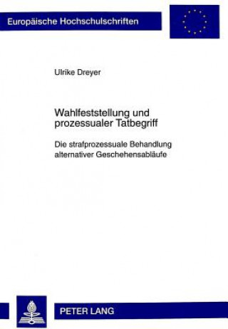 Könyv Wahlfeststellung und prozessualer Tatbegriff Ulrike Dreyer