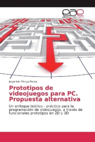 Könyv Prototipos de videojuegos para PC. Propuesta alternativa Jorge Iván Pincay Ponce