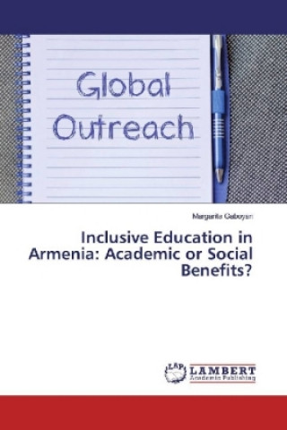 Kniha Inclusive Education in Armenia: Academic or Social Benefits? Margarita Gaboyan