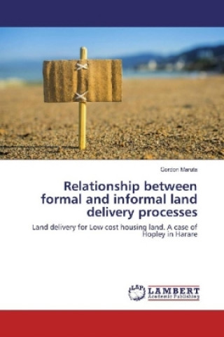 Kniha Relationship between formal and informal land delivery processes Gordon Maruta