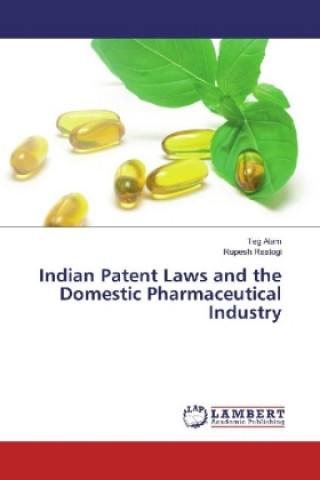 Könyv Indian Patent Laws and the Domestic Pharmaceutical Industry Teg Alam
