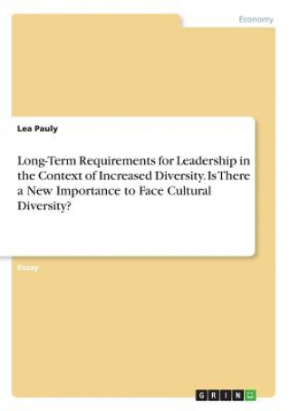 Carte Long-Term Requirements for Leadership in the Context of Increased Diversity. Is There a New Importance to Face Cultural Diversity? Lea Pauly