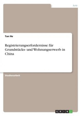 Kniha Registrierungserfordernisse für Grundstücks- und Wohnungserwerb in China Tan He