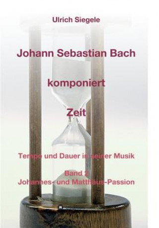 Book Johann Sebastian Bach komponiert Zeit Ulrich Siegele