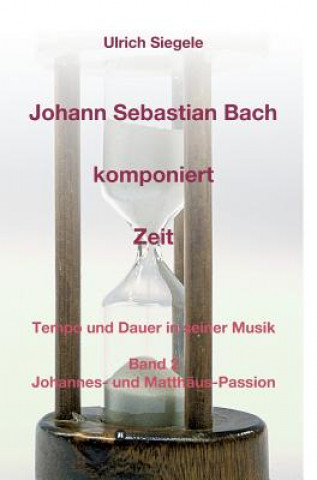 Book Johann Sebastian Bach komponiert Zeit Ulrich Siegele