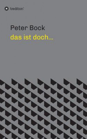 Könyv das ist doch... Peter Bock