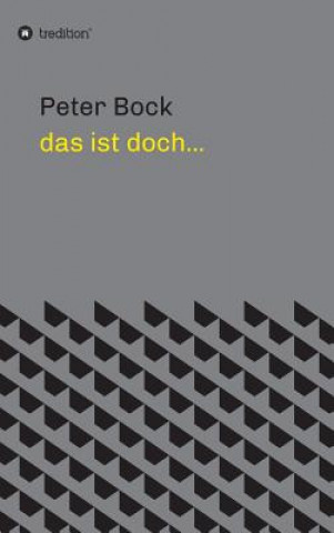 Kniha das ist doch... Peter Bock