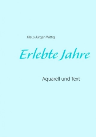 Книга Erlebte Jahre Klaus-Jürgen Wittig