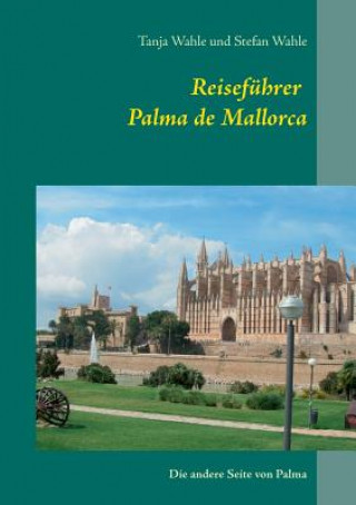 Kniha Reisefuhrer Palma de Mallorca Tanja Wahle