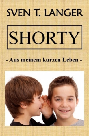 Книга Shorty - Aus meinem kurzen Leben Sven Thomas Langer