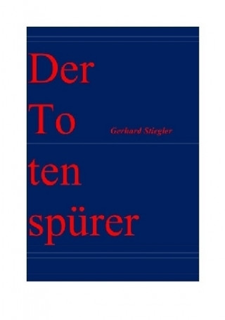 Knjiga Der Totenspürer Gerhard Stiegler