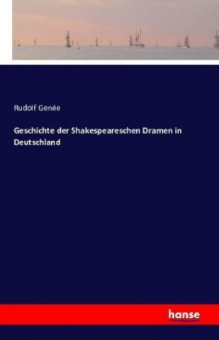 Carte Geschichte der Shakespeareschen Dramen in Deutschland Rudolf Genée