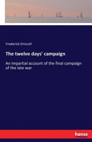 Kniha twelve days' campaign Frederick Driscoll