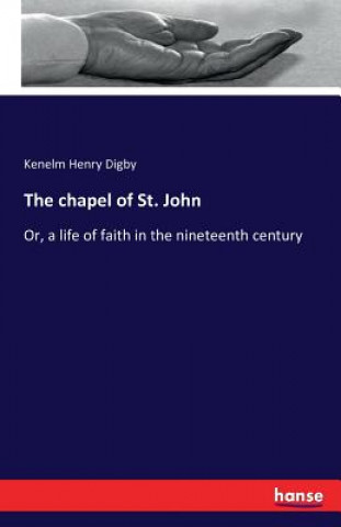 Könyv chapel of St. John Kenelm Henry Digby