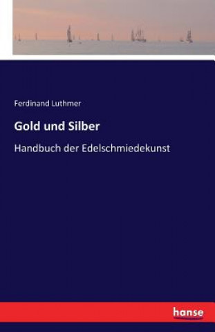 Kniha Gold und Silber Ferdinand Luthmer