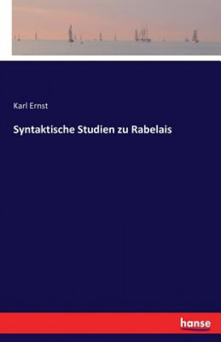 Książka Syntaktische Studien zu Rabelais Karl Ernst