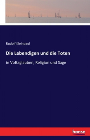 Könyv Lebendigen und die Toten Rudolf Kleinpaul