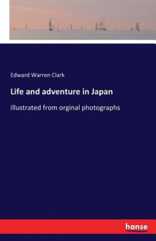 Kniha Life and adventure in Japan Edward Warren Clark