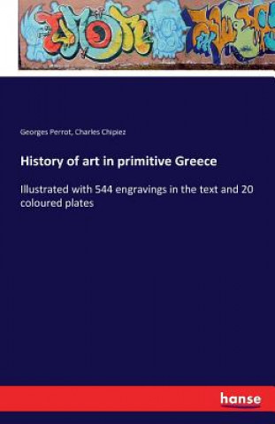 Kniha History of art in primitive Greece Georges Perrot