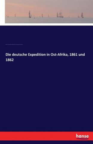 Książka deutsche Expedition in Ost-Afrika, 1861 und 1862 Theodor Von Heuglin