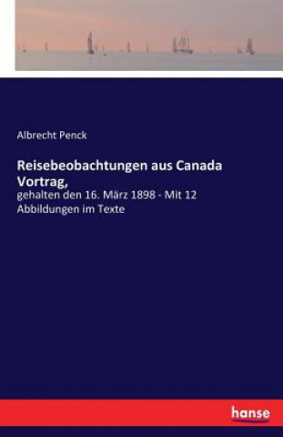 Kniha Reisebeobachtungen aus Canada Vortrag, Albrecht Penck