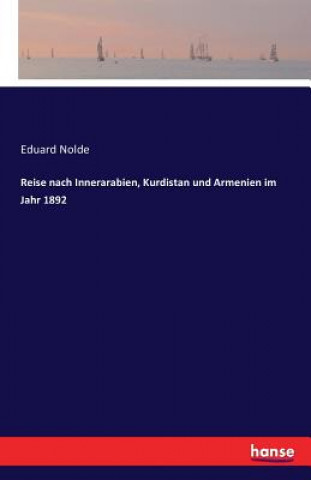 Книга Reise nach Innerarabien, Kurdistan und Armenien im Jahr 1892 Eduard Nolde