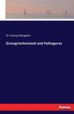 Book Grossgriechenland und Pythagoras Dr Georg Rathgeber