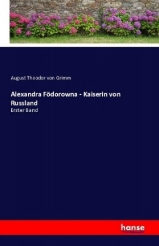 Carte Alexandra Födorowna - Kaiserin von Russland August Theodor von Grimm