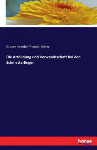 Książka Artbildung und Verwandtschaft bei den Schmetterlingen Gustav Heinrich Theodor Eimer