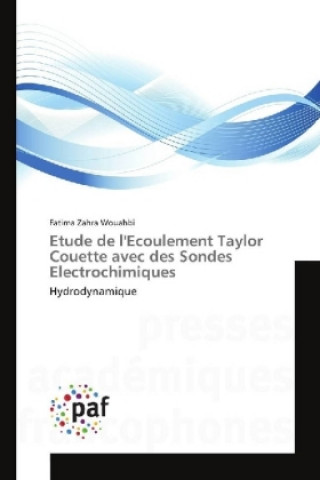 Könyv Etude de l'Ecoulement Taylor Couette avec des Sondes Electrochimiques Fatima Zahra Wouahbi