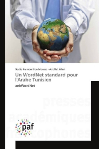 Kniha Un WordNet standard pour l'Arabe Tunisien Nadia Karmani Ben Moussa