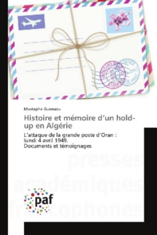Carte Histoire et mémoire d'un hold-up en Algérie Mustapha Guenaou