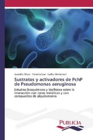 Kniha Sustratos y activadores de PchP de Pseudomonas aeruginosa Lisandro Otero