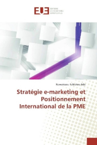 Könyv Stratégie e-marketing et Positionnement International de la PME Nawainaou Rabiatou Ado