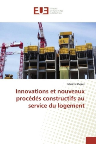 Książka Innovations et nouveaux procédés constructifs au service du logement Maxime Dugué